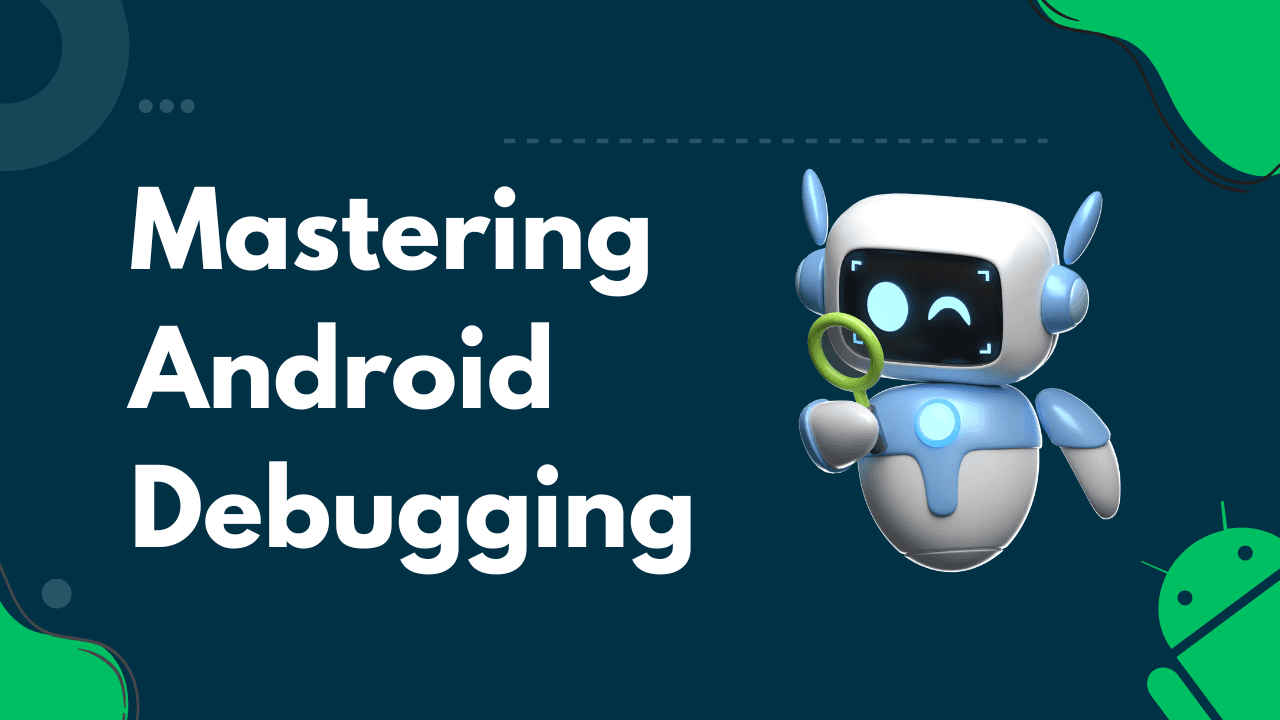 Mastering Android Debugging in Android Studio: Top Tips for Swift Issue Resolution
